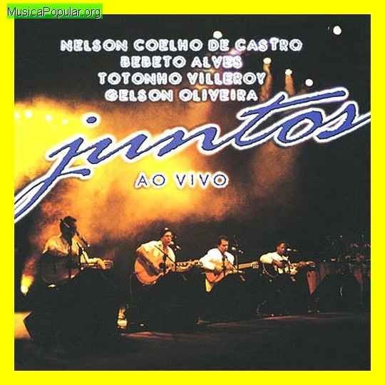 BEBETO ALVES & NELSON COELHO DE CASTRO & TOTONHO VILLEROY & GELSON OLIVEIRA