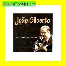 Joo Gilberto (Joo Gilberto do Prado Pereira de Oliveira)