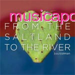 From the Saltiland to the River